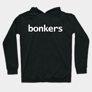 Bonkers Funny Typography Hoodie